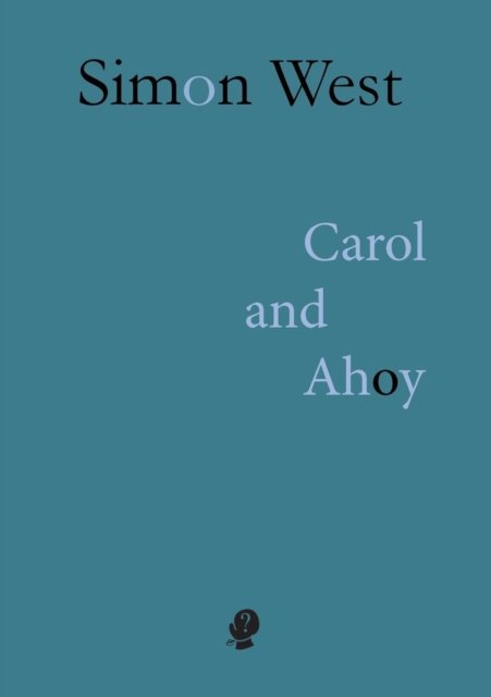 Cover for Simon West · Carol and Ahoy (Paperback Book) (2018)