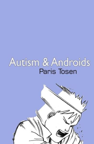 Cover for Paris Tosen · Autism and Androids (Paperback Bog) (2011)