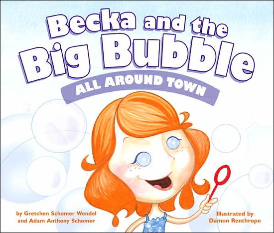 All Around Town (Becka and the Big Bubble) - Adam Anthony Schomer - Bøger - Waterside - 9781933754109 - 24. august 2007