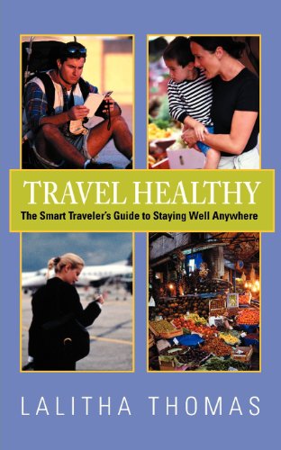 Cover for Lalitha Thomas · Travel Healthy, The Smart Traveler's Guide to Staying Well Anywhere (Paperback Book) (2013)