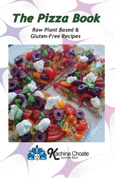 Cover for Kachina Choate · The Pizza Book Raw Plant Based &amp; Gluten-Free Recipes (Pocketbok) (2020)