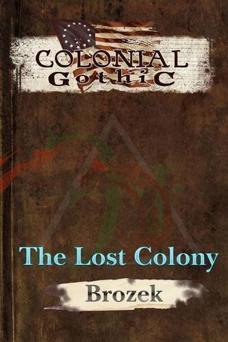 Colonial Gothic: The Lost Colony - Jennifer Brozek - Książki - Rogue Games, Inc. - 9781939299109 - 10 lutego 2014