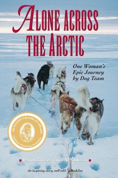 Cover for Pam Flowers · Alone Across the Arctic: One Woman's Epic Journey by Dog Team (Hardcover Book) (2015)