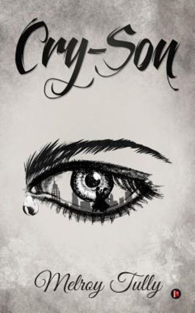 Cry-Son - Melroy Tully - Livros - Notion Press, Inc - 9781945621109 - 19 de julho de 2016