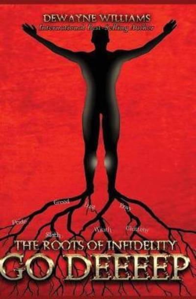 Cover for DeWayne Williams · The Roots of Infidelity Go Deeeep (Hardcover bog) (2018)