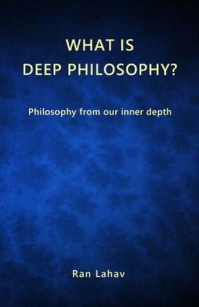 What is Deep Philosophy? - Lahav - Books - Loyev Books - 9781947515109 - January 15, 2021