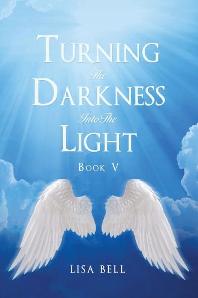 Cover for Lisa Bell · Turning the Darkness into the Light (Paperback Book) (2017)