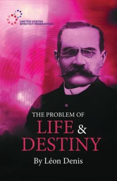 Cover for Leon Denis · The Problem of Life and Destiny (Pocketbok) (2018)