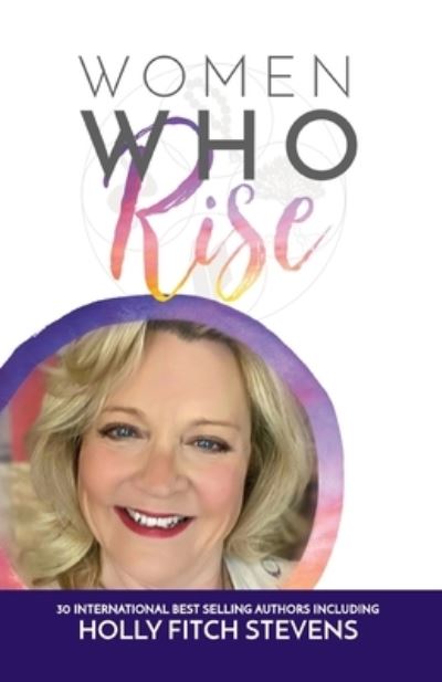 Women Who Rise- Holly Fitch Stevens - Holly Fitch Stevens - Books - Kate Butler Books - 9781948927109 - June 4, 2020