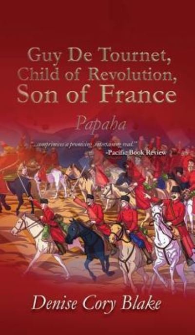 Cover for Denise Cory Blake · Guy De Tournet, Child of Revolution, Son of France (Hardcover Book) (2018)