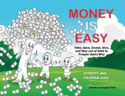 Money Is Easy Activity and Coloring Book - Angela Todd - Books - Todd WorldWide Ministries - 9781953398109 - November 14, 2022