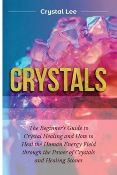 Crystals - Crystal Lee - Books - Kyle Andrew Robertson - 9781955617109 - May 10, 2021