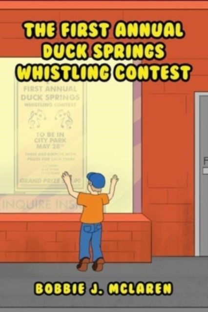 The First Annual Duck Springs Whistling Contest - Bobbie J. McLaren - Books - ReadersMagnet - 9781956780109 - November 27, 2021