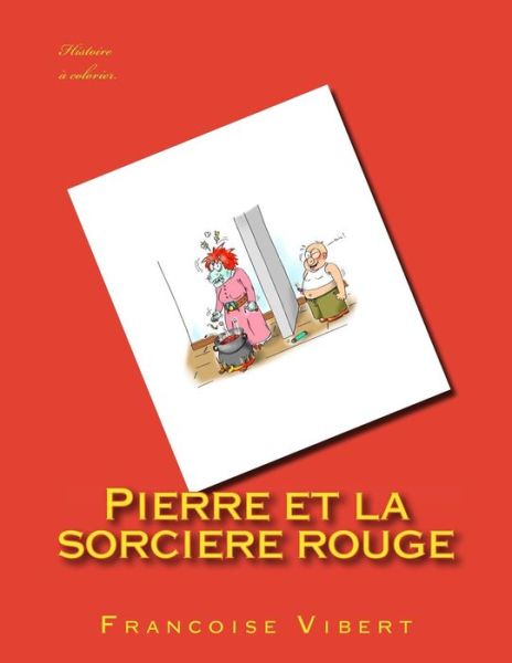 Cover for Mme Francoise Vibert · Pierre et la sorciere rouge (Paperback Bog) (2017)