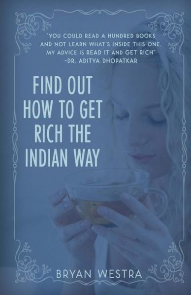 Cover for Bryan Westra · Find Out How To Get Rich The Indian Way (Taschenbuch) (2017)