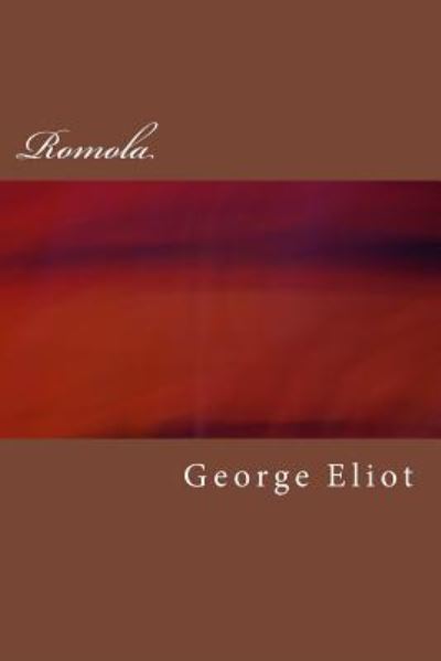 Romola - George Eliot - Books - Createspace Independent Publishing Platf - 9781975785109 - August 30, 2017