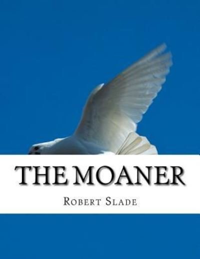 Cover for Robert Slade · The Moaner (Paperback Bog) (2017)