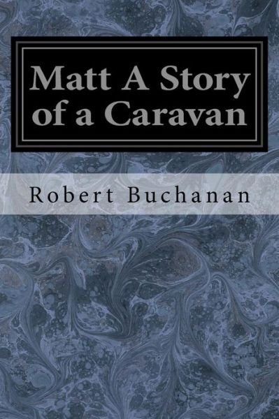 Cover for Robert Buchanan · Matt A Story of a Caravan (Paperback Book) (2017)