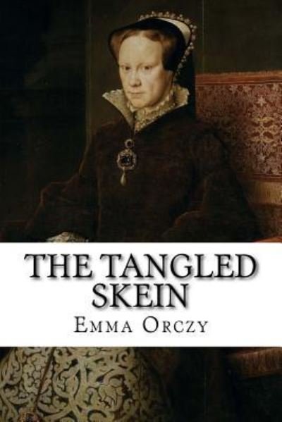 Cover for Baroness Emmuska Orczy · The Tangled Skein (Paperback Book) (2017)