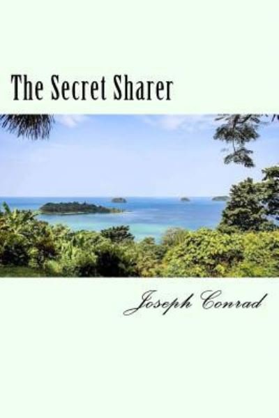 The Secret Sharer - Joseph Conrad - Bøker - Createspace Independent Publishing Platf - 9781981919109 - 21. desember 2017