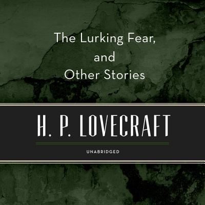 The Lurking Fear, and Other Stories - H P Lovecraft - Muzyka - Blackstone Publishing - 9781982673109 - 11 czerwca 2019