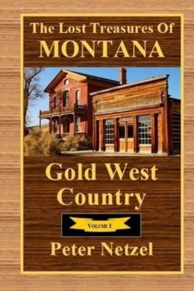 The Lost Treasures Of Montana - Peter Netzel - Books - Createspace Independent Publishing Platf - 9781983874109 - February 14, 2018