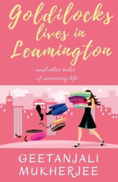 Cover for Geetanjali Mukherjee · Goldilocks Lives in Leamington (Pocketbok) (2018)