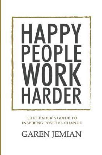 Cover for Garen Jemian · Happy People Work Harder (Paperback Book) (2018)