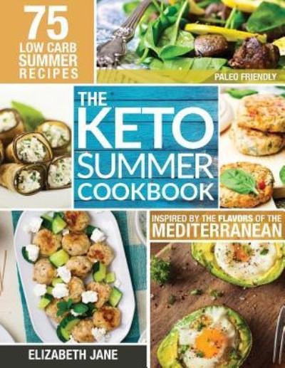 Cover for Elizabeth Jane · Keto Summer Cookbook (Paperback Bog) (2017)