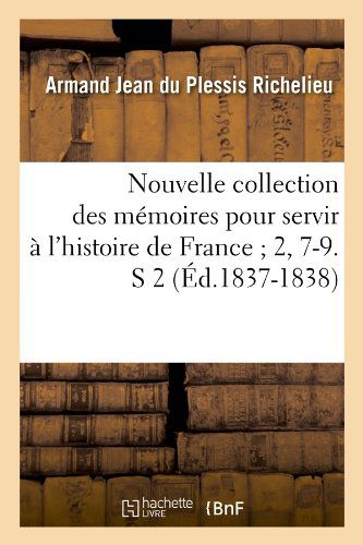 Cover for Armand Jean Du Plessis Richelieu · Nouvelle Collection Des Memoires Pour Servir a L'histoire De France; 2, 7-9. S 2 (Ed.1837-1838) (French Edition) (Paperback Book) [French edition] (2012)