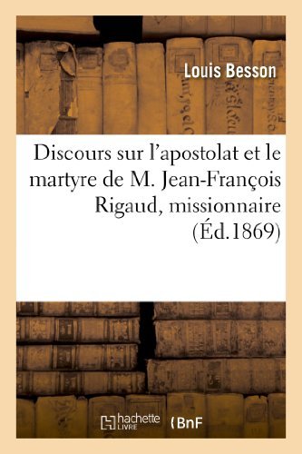 Cover for Besson-l · Discours Sur L'apostolat et Le Martyre De M. Jean-francois Rigaud, Missionnaire (Paperback Book) [French edition] (2013)