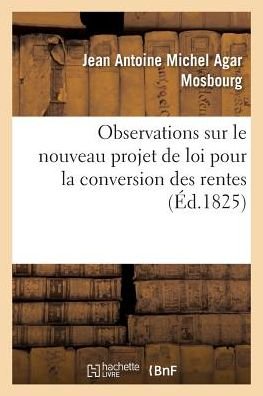 Cover for Mosbourg-j · Observations Sur Le Nouveau Projet De Loi Pour La Conversion Des Rentes (Paperback Bog) (2016)