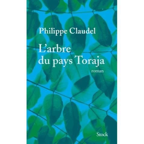 Cover for Philippe Claudel · L'arbre du pays Toraja (MERCH) (2016)