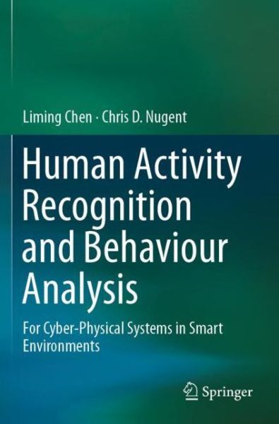 Cover for Liming Chen · Human Activity Recognition and Behaviour Analysis: For Cyber-Physical Systems in Smart Environments (Paperback Book) [1st ed. 2019 edition] (2020)