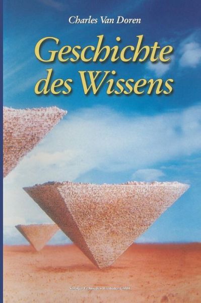 Cover for Charles Van Doren · Geschichte Des Wissens: Aus Dem Amerikanischen Von Anita Ehlers (Paperback Book) [Softcover Reprint of the Original 1st 1996 edition] (2014)