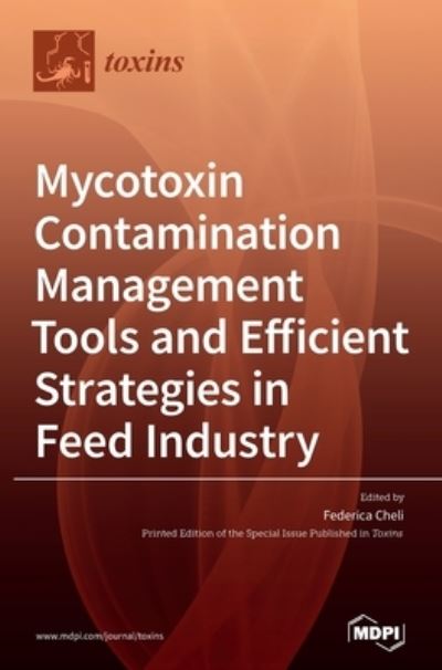 Cover for Federica Cheli · Mycotoxin Contamination Management Tools and Efficient Strategies in Feed Industry (Hardcover Book) (2020)