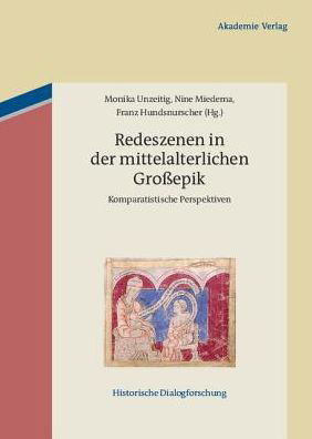 Redeszenen in der mittelalterlichen Grossepik - Historische Dialogforschung - Monika Unzeitig - Kirjat - de Gruyter - 9783050051109 - keskiviikko 5. lokakuuta 2011