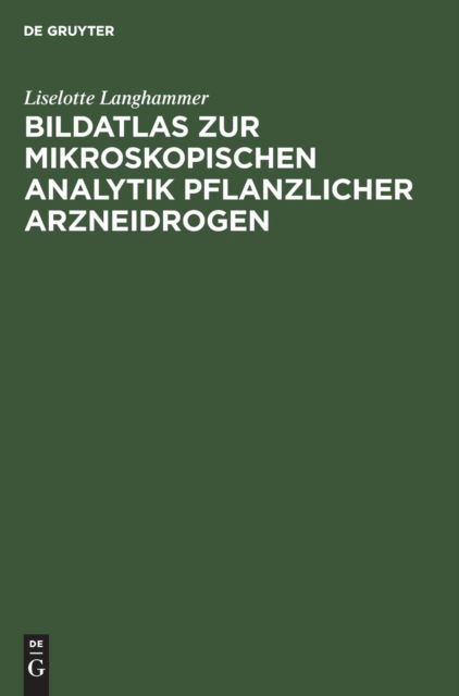 Cover for Liselotte Langhammer · Bildatlas zur mikroskopischen Analytik pflanzlicher Arzneidrogen (Book) (1986)