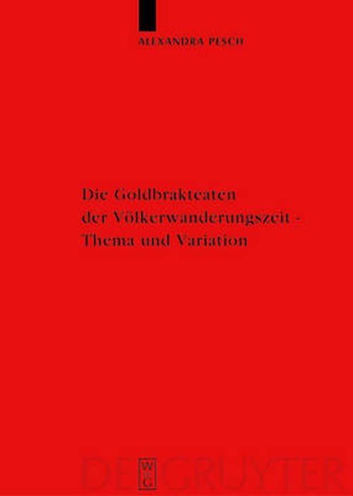 Cover for Alexandra · Die Goldbrakteaten Der Völkerwanderungszeit - Thema Und Variation: Die Formularfamilien Der Bilddarstellungen (Erganzungsbande Zum Reallexikon Der Germanischen Altertumskunde) (German Edition) (Gebundenes Buch) [German, 1 edition] (2007)