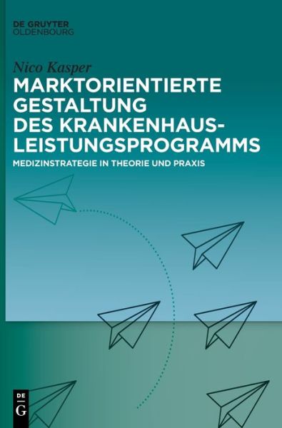Marktorientierte Gestaltung des - Kasper - Books - - 9783110649109 - September 23, 2019
