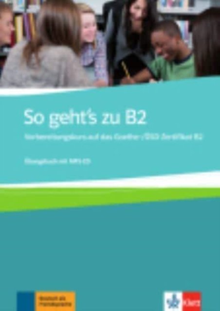 So geht's zu B2: Ubungsbuch mit MP3-CD - Uta Loumiotis - Boeken - Klett (Ernst) Verlag,Stuttgart - 9783126758109 - 1 april 2016