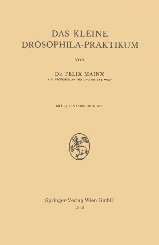 Das Kleine Drosophila-Praktikum - Felix Mainx - Books - Springer Verlag GmbH - 9783211801109 - 1949