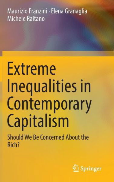 Extreme Inequalities in Contemporary Capitalism: Should We be Concerned About the Rich? - Maurizio Franzini - Books - Springer International Publishing AG - 9783319288109 - June 3, 2016