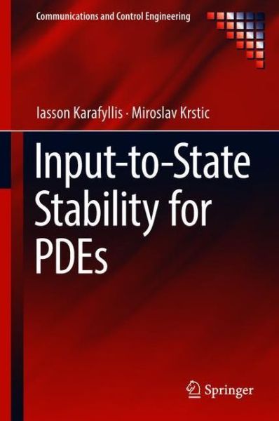 Input-to-State Stability for PDEs - Communications and Control Engineering - Iasson Karafyllis - Books - Springer International Publishing AG - 9783319910109 - June 27, 2018