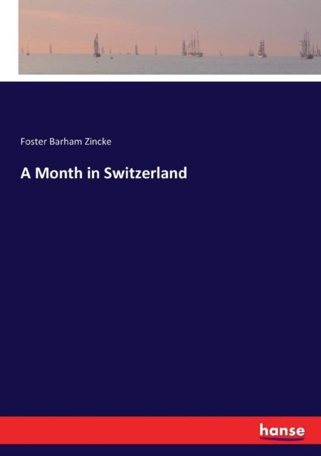 Cover for Foster Barham Zincke · A Month in Switzerland (Paperback Book) (2017)