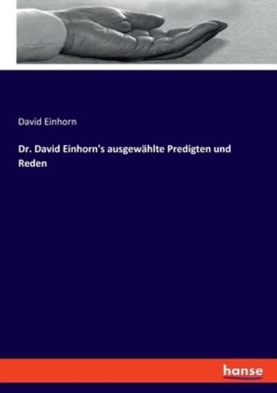 Dr. David Einhorn's ausgewahlte Predigten und Reden - David Einhorn - Books - Hansebooks - 9783348068109 - November 16, 2021