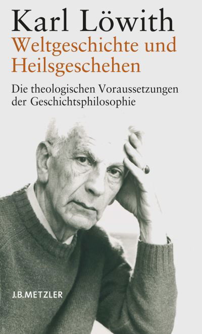 Cover for Karl Lowith · Weltgeschichte und Heilsgeschehen: Die theologischen Voraussetzungen der Geschichtsphilosophie (Taschenbuch) (2004)