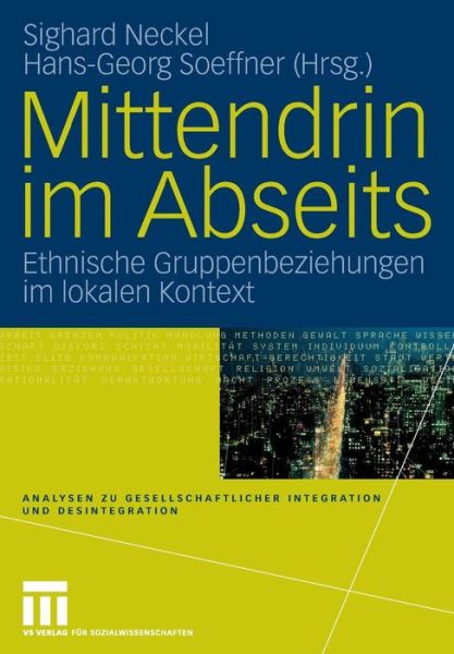 Cover for Sighard Neckel · Mittendrin Im Abseits: Ethnische Gruppenbeziehungen Im Lokalen Kontext - Analysen Zu Gesellschaftlicher Integration Und Desintegratio (Paperback Book) [2008 edition] (2008)