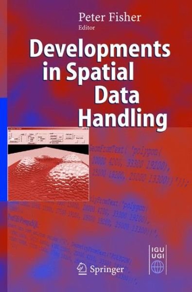 Developments in Spatial Data Handling: 11th International Symposium on Spatial Data Handling - P Fisher - Books - Springer-Verlag Berlin and Heidelberg Gm - 9783540226109 - October 5, 2004