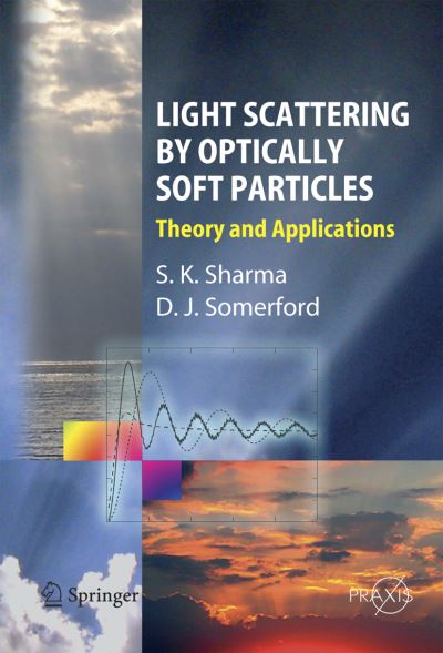 Cover for Subodh K. Sharma · Light Scattering by Optically Soft Particles: Theory and Applications - Springer Praxis Books (Hardcover Book) [2006 edition] (2006)